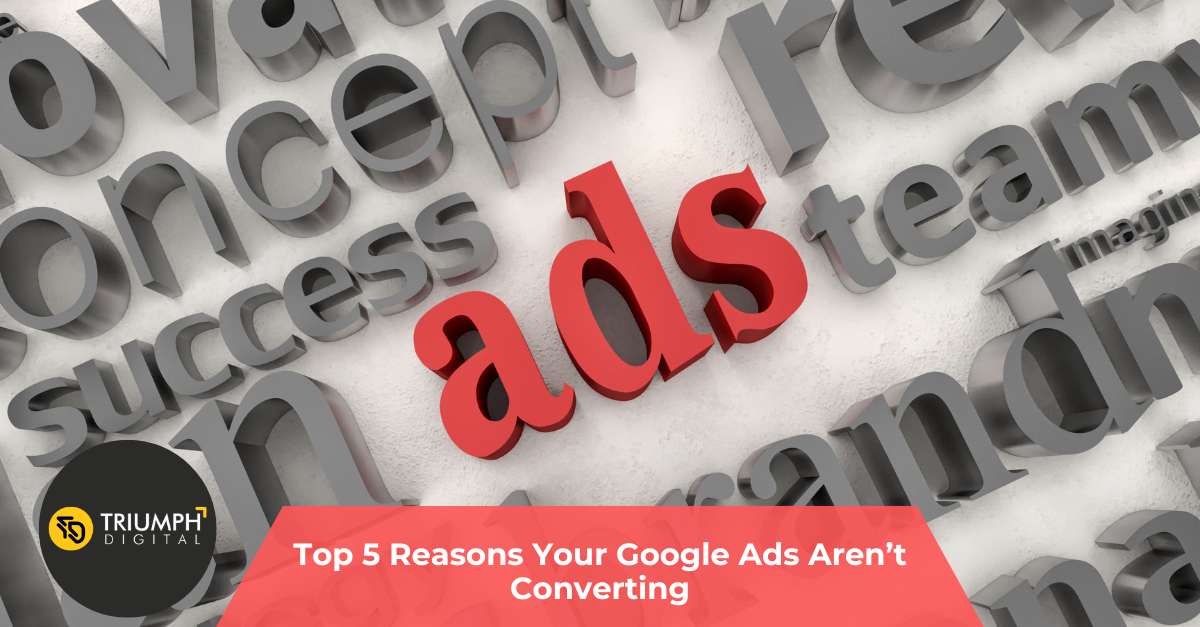 Top 5 Reasons Your Google Ads Aren’t Converting